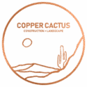 Copper Cactus Construction & Landscape